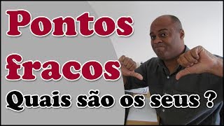 Quais são os seus pontos fracos Entrevista de emprego [upl. by Lemire]