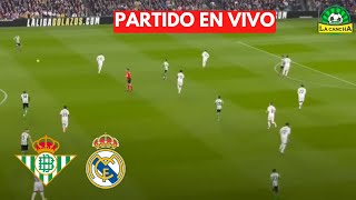 REAL BETIS VS REAL MADRID  LIGA ESPAÑOLA EN VIVO [upl. by Hasila]