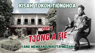 TJONG A FIE TOKOH TIONGHOA YANG MEMBANGUN KOTA MEDAN [upl. by Isyak]