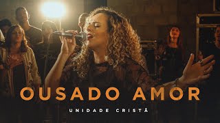 Ousado Amor Reckless Love  Unidade Cristã [upl. by Cassady]