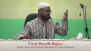 18052014 Ustaz Riyadh Bajrey  Penawar Di Kala Musibah amp Ujian Melanda [upl. by Ilrebmik]