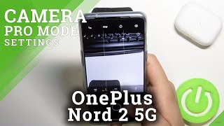 How to Enable Camera Pro Mode on OnePlus Nord 2 5G – Camera Settings [upl. by Cired]