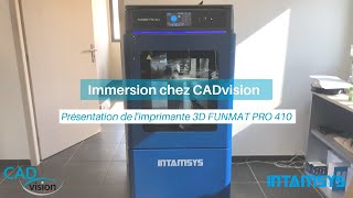 Immersion chez CADvision  Funmat Pro 410 de chez Intamsys [upl. by Fleisher]