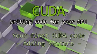 02  Hands on CUDA  Adding Vectors Nvidia CUDA Tutorial [upl. by Dong788]