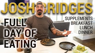 How Josh Bridges Eats Now  FULL Day of Eating breakfast lunch dinner supplements [upl. by Amoeji]