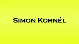 Pronunciation of Simon Kornél [upl. by Adnat]