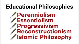 Perennialism Essentialism Progressivism Reconstructionism Islamic Philosophy Educati Philosophy [upl. by Peonir949]