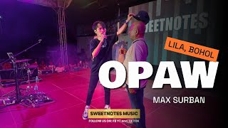 OPAW  Max Surban  Sweetnotes Live  Lila Bohol [upl. by Archibald]