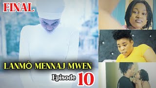 LANMÒ MENNAJ MWEN Episode 10 FINAL [upl. by Jamesy]