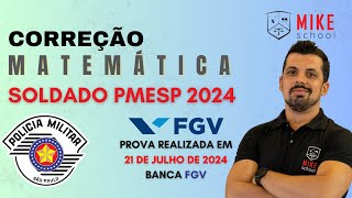 MATEMÁTICA  Soldado POLÍCIA MILITAR  São Paulo 2024  FGV  Correção Matemática Mike [upl. by Quinby]