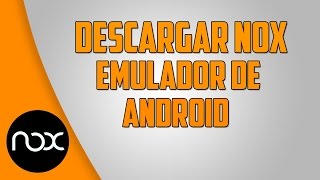 TuTorial  Descargar Nox Emulador De Android 2016FUNCIONAL [upl. by Lifton]