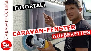 Tutorial Caravan Fenster aufbereiten  Kratzer und matte Flächen entfernen [upl. by Leuqram]