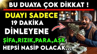 DUAYI SADECE 19 DAKİKA DİNLEYENE ŞİFA RIZIK PARA AŞK HEPSİ NASİP OLACAKBU DUAYA ÇOK DİKKAT [upl. by Aneladdam]