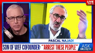 Son Of WEF Cofounder quotArrest Those People Immediatelyquot w Pascal Najadi amp Dr Victory – Ask Dr Drew [upl. by Legnalos433]