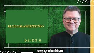 Błogosławieństwo  Raduj się  Dzień 6 [upl. by Lenka]