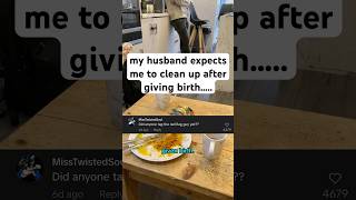 my husband expects me to clean up after giving birth [upl. by Guild498]