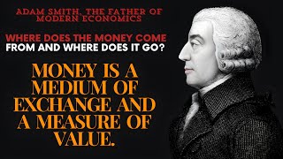 Revelation from Adam Smiths famous quote Where does money come from Where does it go [upl. by Anastasio]