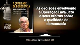 As decisões envolvendo a Operação Lava Jato e seus efeitos sobre a qualidade da democracia [upl. by Aivad]