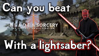 Can You Beat Blade and Sorcery With A Lightsaber [upl. by Oizirbaf]