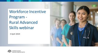 Department of Health and Aged Care – Workforce Incentive ProgramRural Advanced Skills Webinar [upl. by Lincoln]