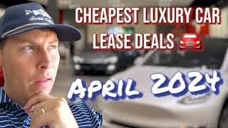 Cheapest Luxury Car Lease Deals  April 2024 😎🚘💰 [upl. by Gyimah2]