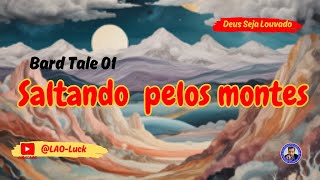 Saltando pelos montes Bard tale 01‐ Pr Luiz A Oliveira [upl. by Rubens]