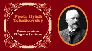 Pyotr Ilyich Tchaikovsky  «Danza española» de quotEl lago de los cisnesquot Suite Op 20 1877 [upl. by Huntington439]