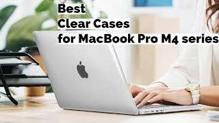 Best Clear Covers for Macbook Pro M4 M4 Pro M4 Max [upl. by Jephthah]