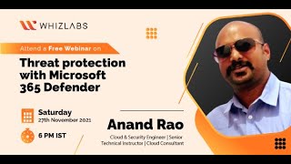 Whizlabs Webinar  Threat Protection with Microsoft 365 Defender  Anand Rao [upl. by Naujat]