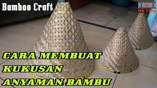 Proses Membuat Kukusan  Bamboo Craft [upl. by Eiramlatsyrc113]