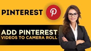 How To Add Pinterest Videos To Camera Roll  Full Guide [upl. by Eidnarb]