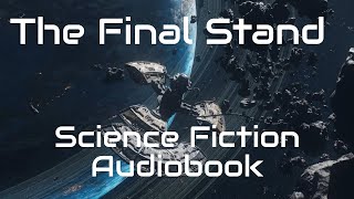 The Final Stand  Science Fiction Audiobook [upl. by Isle680]