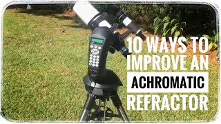 10 WAYS TO IMPROVE AN ACHROMATIC REFRACTOR [upl. by Eilsew862]