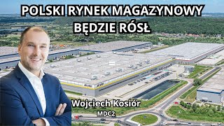 Polski rynek magazynowy ma duży potencjał do wzrostu  Wojciech Kosiór MDC2 [upl. by Kcerb]