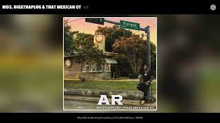 MO3 amp That Mexican OT  AR Official Audio feat BigXthaPlug [upl. by Kussell]