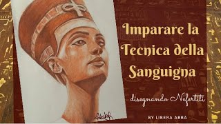 IMPARARE LA TECNICA DELLA SANGUIGNA disegnando Nefertiti [upl. by Kelbee]