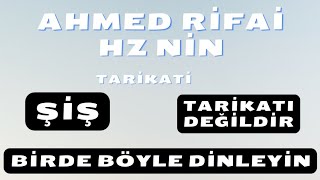 AHMED RİFAİ HZRETLERİ nin TARİKATİ  ŞiŞ  tarikatı değildir [upl. by Stanfill769]