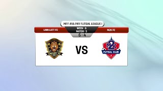 MFF AYA Pay Futsal League I 2023 Match Highlight Week  6 Match 5Linn Latt FC 6  4 M2K FC [upl. by Lurline]