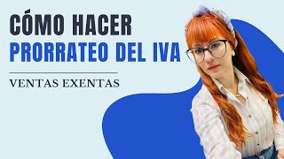 ¿Cómo hacer prorrateo del IVA  Ventas exentas [upl. by Inafets]