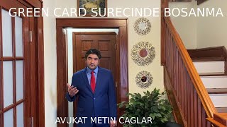 GREEN CARD SURECINDE BOSANMA  AVUKAT METIN CAGLAR [upl. by Tamar]