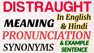 Distraught  Meaning in English amp Hindi  Pronunciation  Example Sentence  Synonyms [upl. by Enirol]