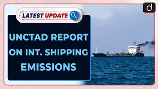 UNCTAD Report on International Shipping Emissions  Latest Update  Drishti IAS English [upl. by Mosley287]