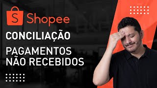 COMO CONCILIAR PAGAMENTOS DA SHOPEE CASO REAL COM VÃRIOS PEDIDOS DA SEQUIOA NÃƒO PAGOS PELA SHOPEE [upl. by Leizar]