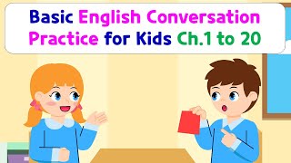 Basic English Conversation Practice for Kids  Chapter 1 to 20 [upl. by Bibeau]