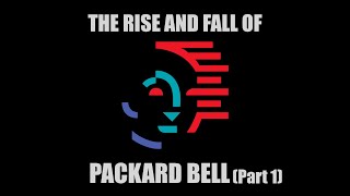 What Happened to Packard Bell A Short Documentary  Part 1 the Rise [upl. by Otxis]