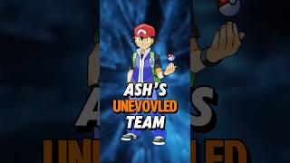 Ash Ketchum’s ALL UNEVOLVED TEAM [upl. by Cecilla169]