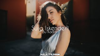 Sura İskenderli  Bu Kadar  Halil Yıldırım Remix [upl. by Yendyc]