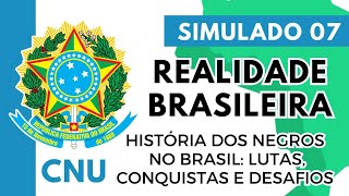 Simulado 07  Concurso Nacional Unificado  Realidade Brasileira  História dos Negros no Brasil [upl. by Gratia]