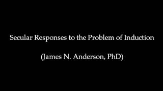 Atheism and the Problem of Induction  James N Anderson PhD [upl. by Teerprug76]