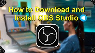 How to Download and Install OBS Studio [upl. by Eiclehc848]